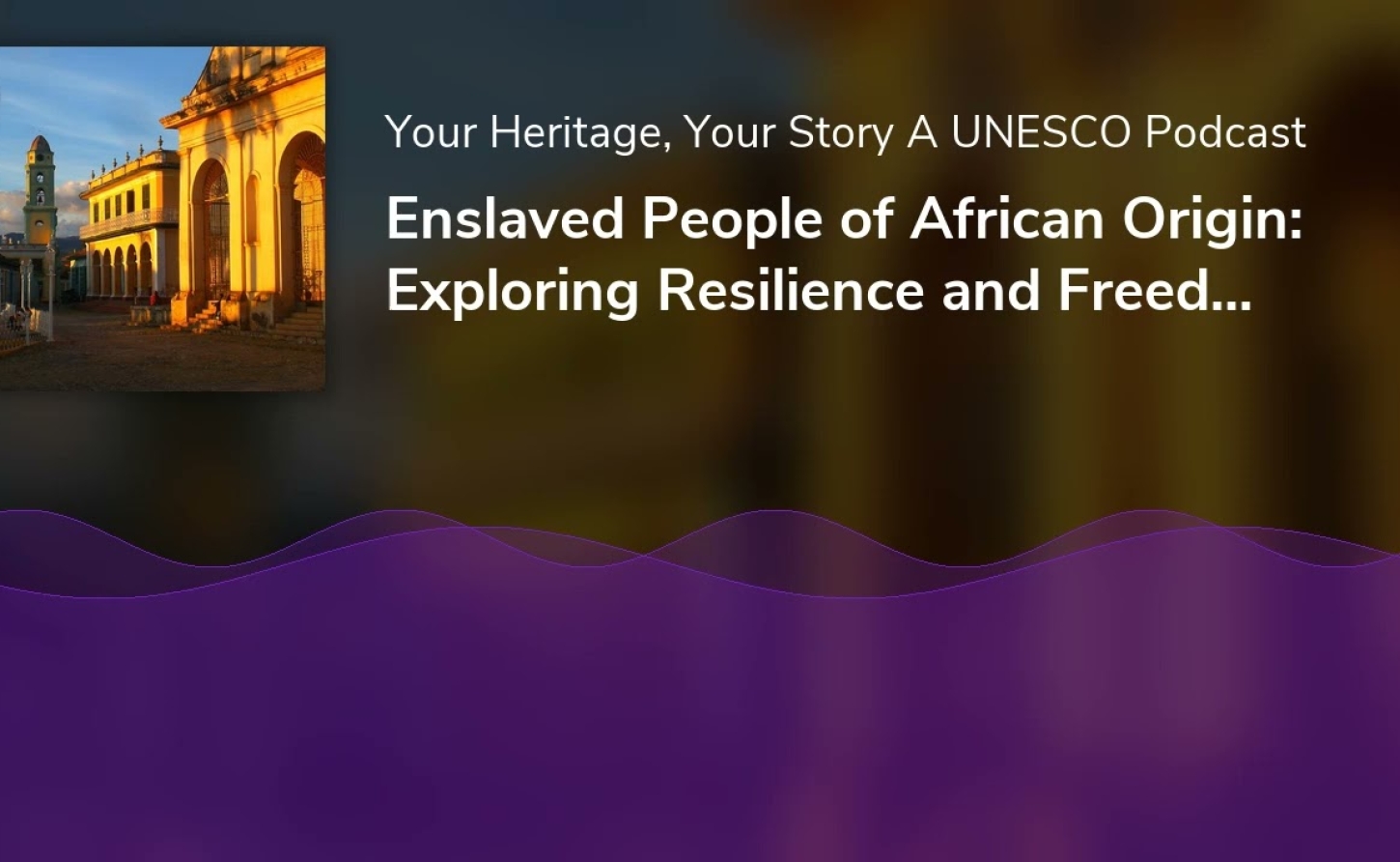 UNESCO, Enslaved People of African Origin: Exploring Resilience and Freedom through World Heritage Sites